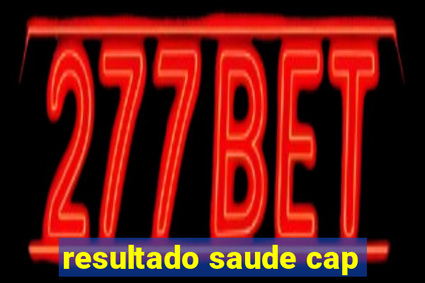 resultado saude cap